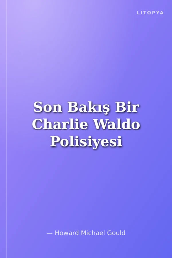 Son Bakış Bir Charlie Waldo Polisiyesi