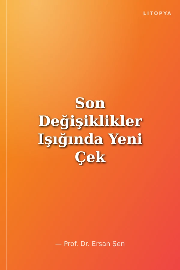 Son Değişiklikler Işığında Yeni Çek Kanununda Karşılıksız Çek