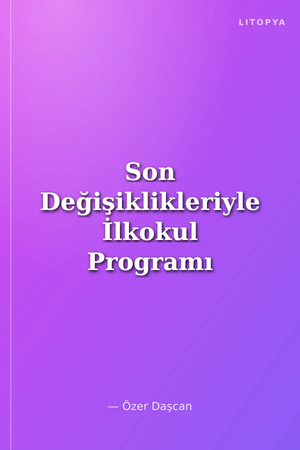 Son Değişiklikleriyle İlkokul Programı (1-4. Sınıflar)