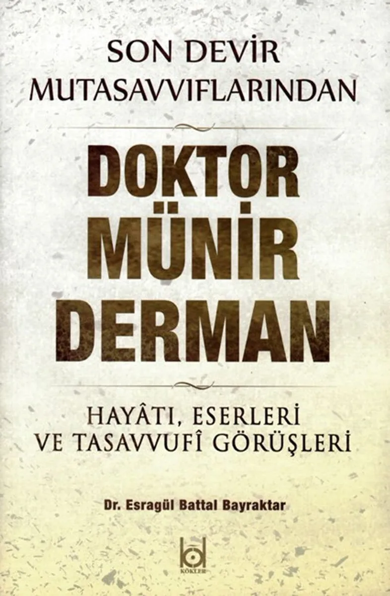 Son Devir Mutasavvıflarından Doktor Münir Derman Hayatı, Eserleri ve Tasavvufi Görüşleri