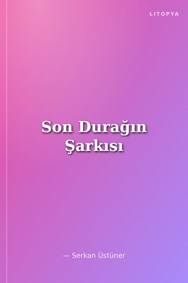 Son Durağın Şarkısı