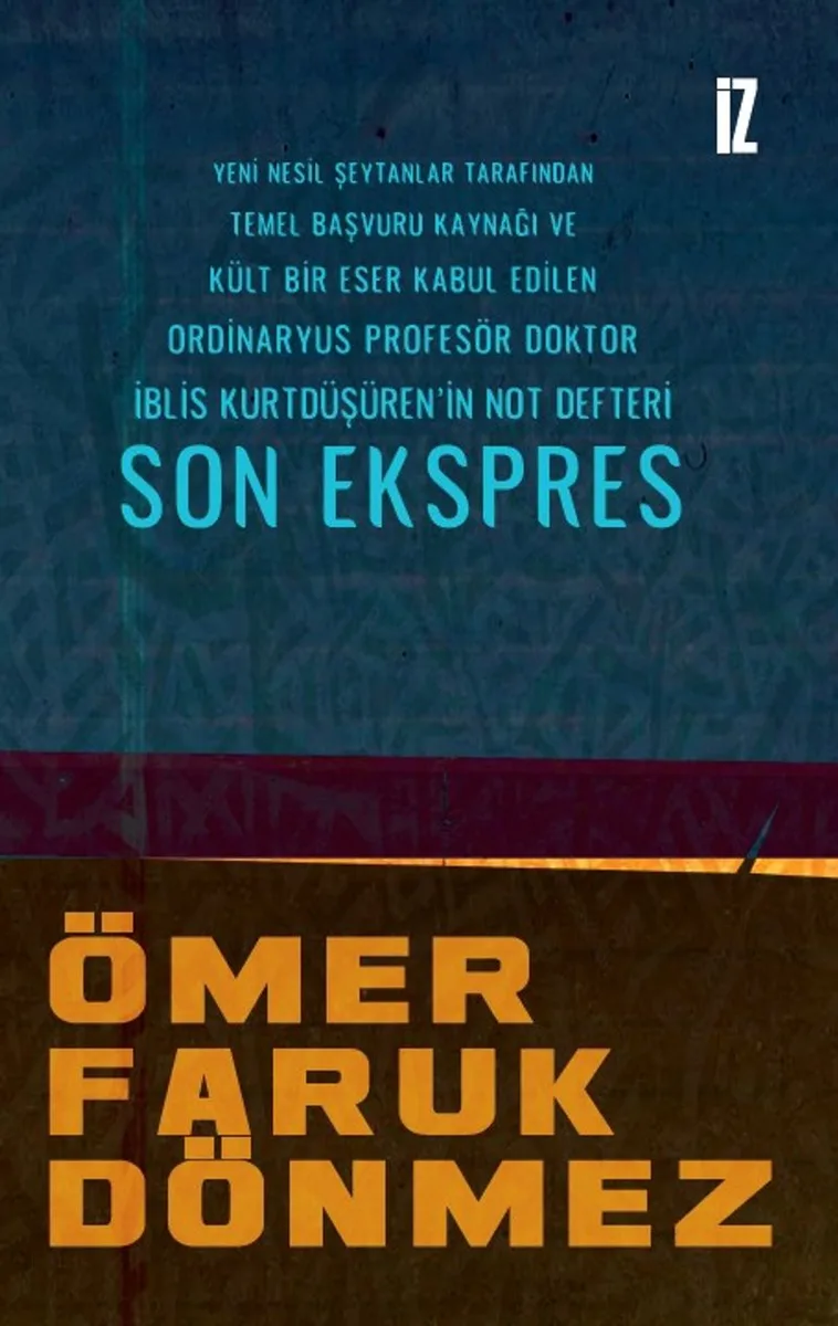 Son Ekspres Yeni Nesil Şeytanlar Tarafından Temel Başvuru Kaynağı ve Kült Bir Eser Kabul Edilen Ordinaryus ProfesörDoktor İblis Kurtdüşüren'in Not Defteri