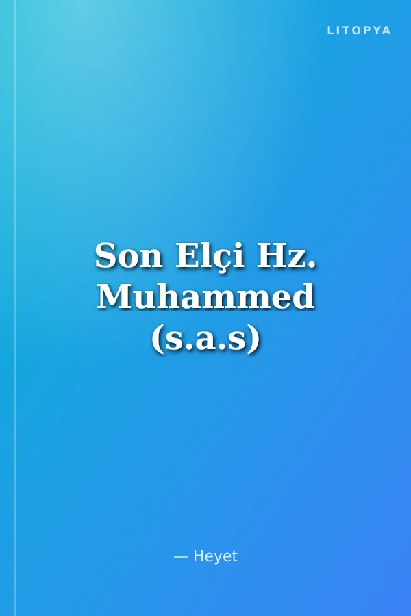 Son Elçi Hz. Muhammed (s.a.s)
