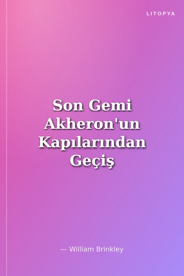Son Gemi Akheron'un Kapılarından Geçiş