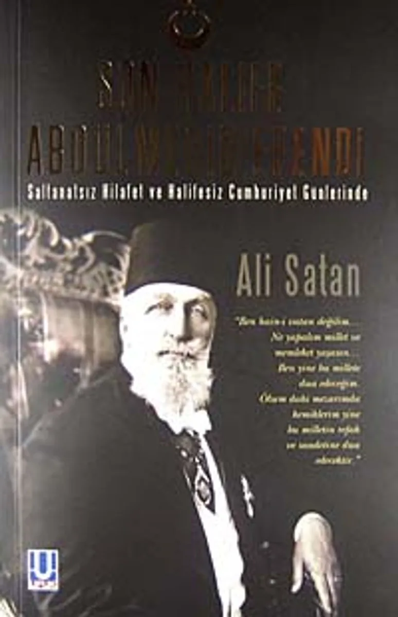 Son Halife Abdülmecid Efendi Saltanatsız Hilafet ve Halifesiz Cumhuriyet Günlerinde