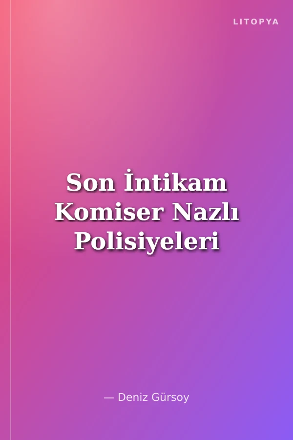 Son İntikam Komiser Nazlı Polisiyeleri