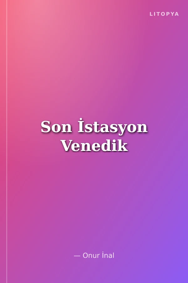 Son İstasyon Venedik
