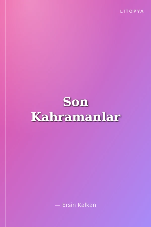 Son Kahramanlar
