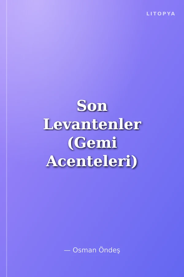 Son Levantenler (Gemi Acenteleri) 1. Cilt