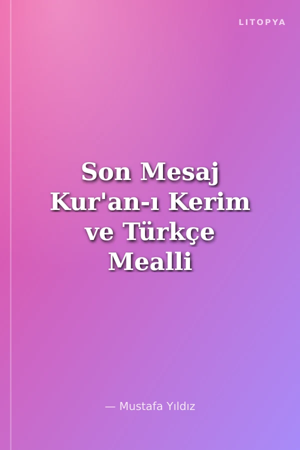 Son Mesaj Kur'an-ı Kerim ve Türkçe Mealli (Metinli Hafız Boy)