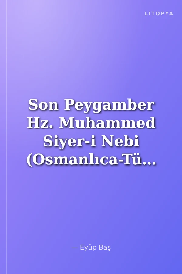 Son Peygamber Hz. Muhammed Siyer-i Nebi (Osmanlıca-Türkçe)