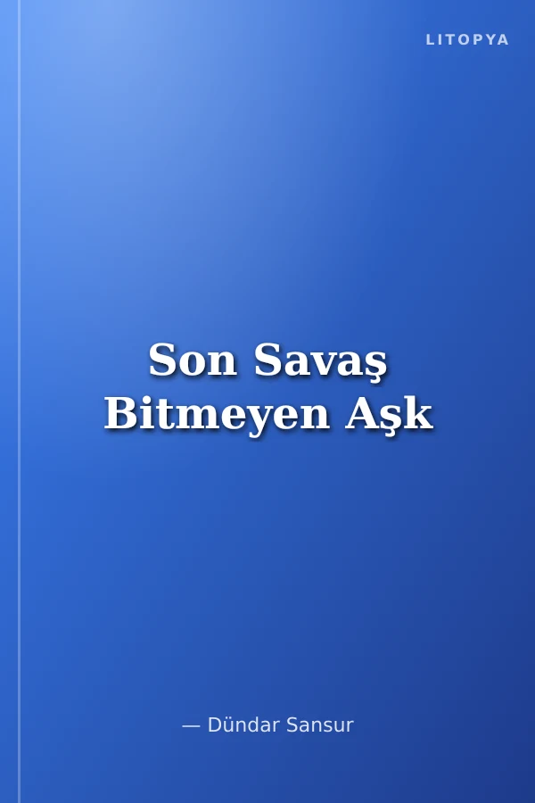 Son Savaş Bitmeyen Aşk