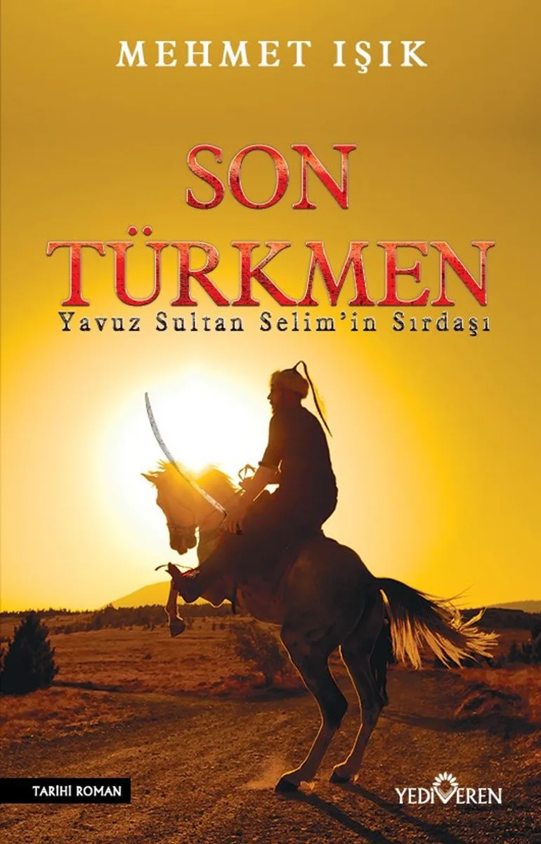 Son Türkmen Yavuz Sultan Selim Han'ın Sırdaşı