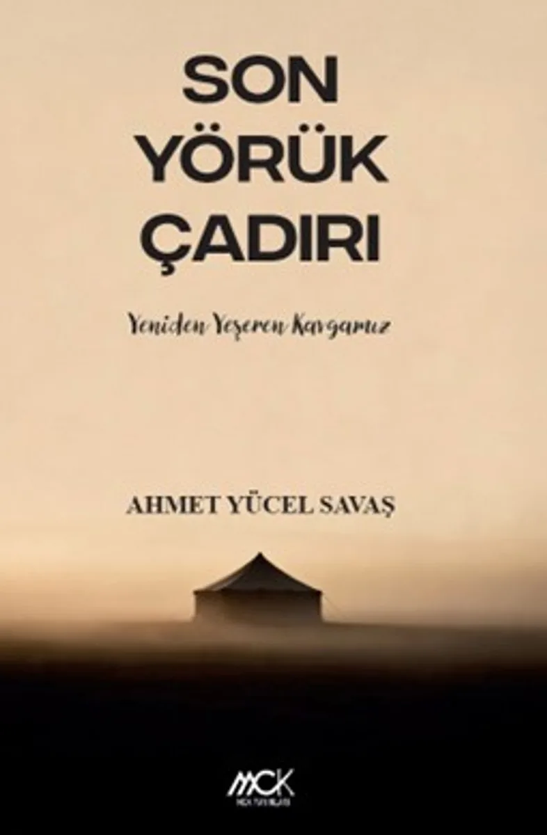 Son Yörük Çadırı Yeniden Yeşeren Kavgamız
