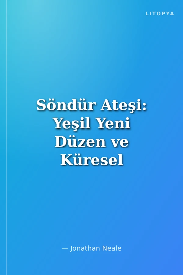 Söndür Ateşi: Yeşil Yeni Düzen ve Küresel İklim İstihdamı
