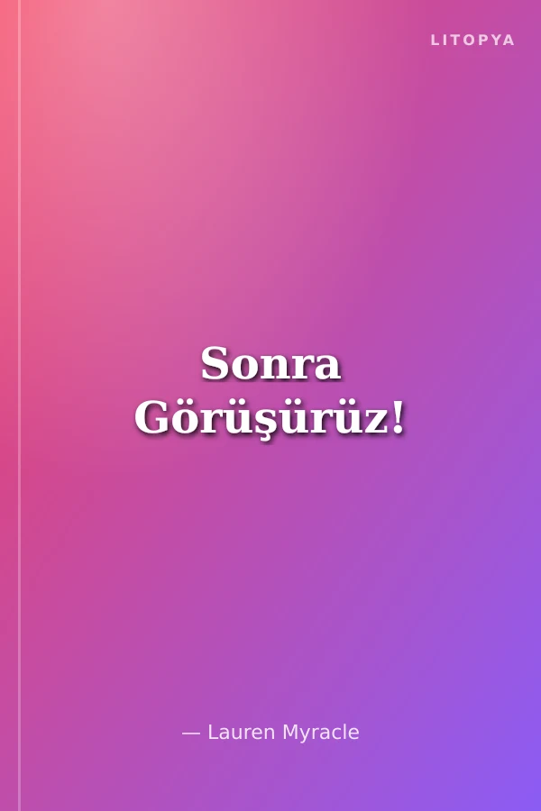 Sonra Görüşürüz!