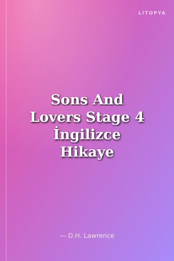 Sons And Lovers Stage 4 İngilizce Hikaye (Alıştırma ve Sözlük İlaveli)