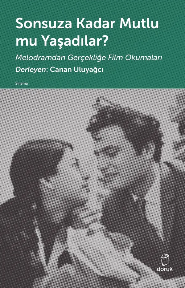Sonsuza Kadar Mutlu mu Yaşadılar? Melodramdan Gerçekliğe Film Okumaları