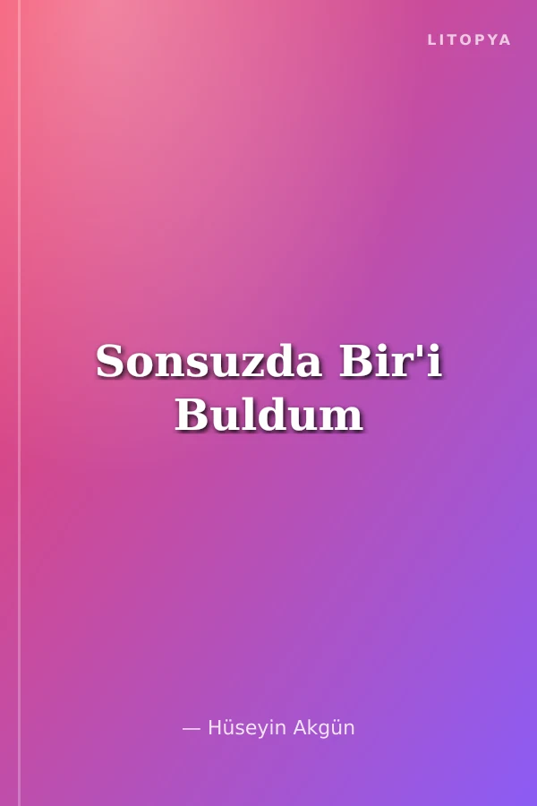 Sonsuzda Bir'i Buldum