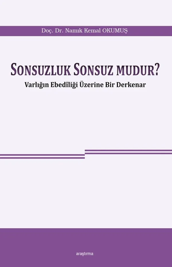 Sonsuzluk Sonsuz Mudur? Varlığın Ebediliği Üzerine Bir Derkenar
