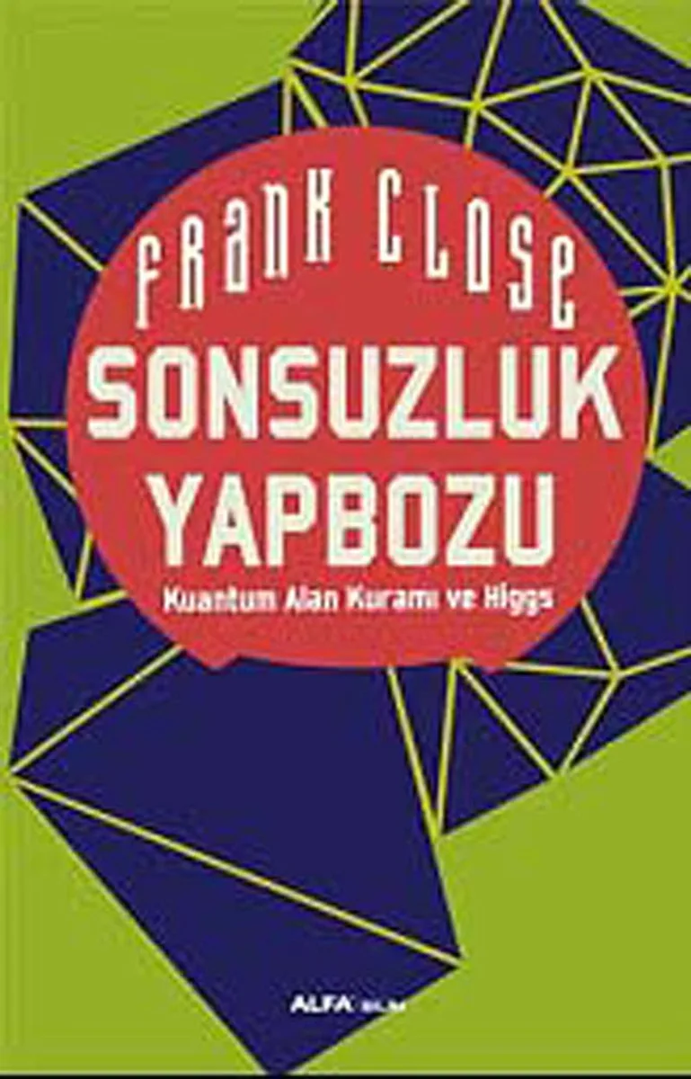Sonsuzluk Yapbozu Kuantum Alan Kuramı ve Higgs