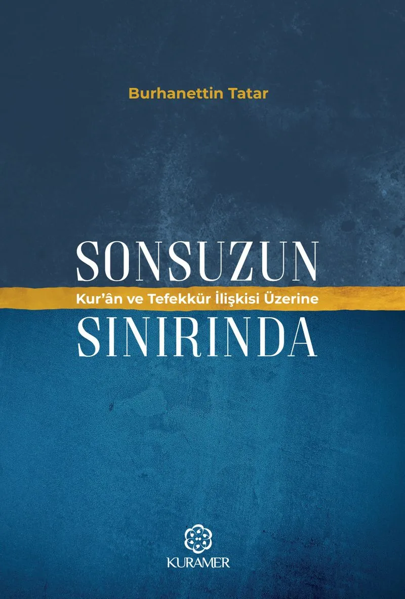 Sonsuzun Sınırında Kur'an ve Tefekkür İlişkisi Üzerine