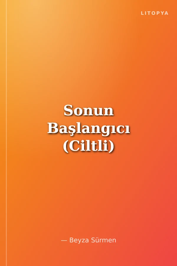 Sonun Başlangıcı (Ciltli)