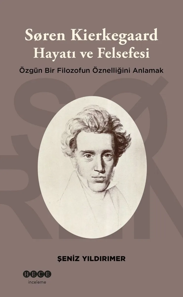Soren Kierkegaard Hayatı ve Felsefesi Özgün Bir Filozofun Öznelliğini Anlamak