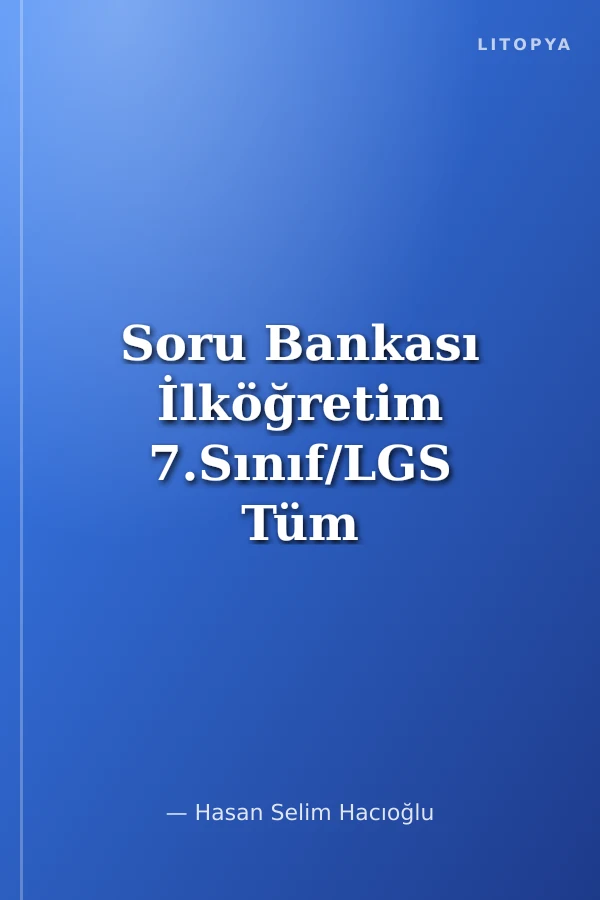 Soru Bankası İlköğretim 7.Sınıf/LGS Tüm Dersler/Konu Anlatımlı