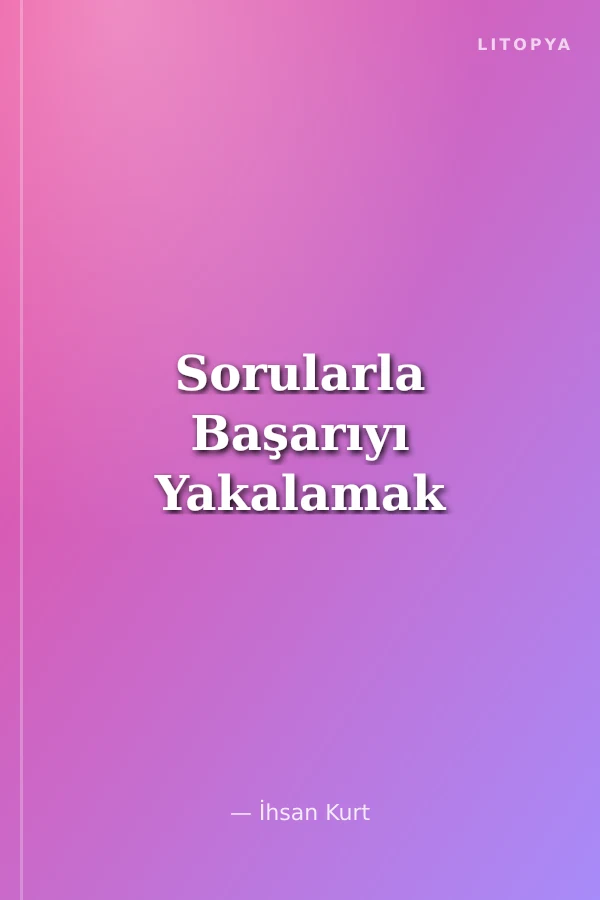 Sorularla Başarıyı Yakalamak