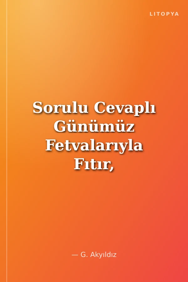 Sorulu Cevaplı Günümüz Fetvalarıyla Fıtır, Zekat, Öşür, Oruç, İtikaf