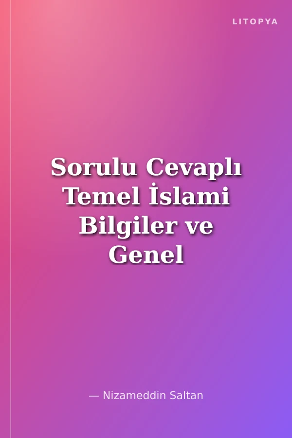 Sorulu Cevaplı Temel İslami Bilgiler ve Genel Kültür Yarışarak Öğrenelim