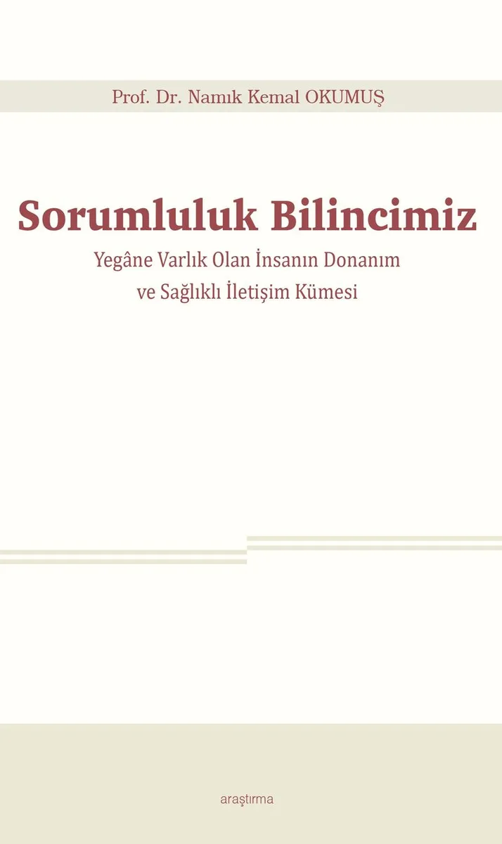 Sorumluluk Bilincimiz Yegane Varlık Olan İnsanın Donanım ve Sağlıklı İletişim Kümesi