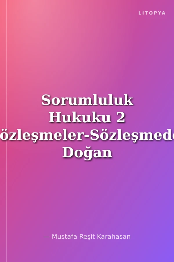 Sorumluluk Hukuku 2 (Sözleşmeler-Sözleşmeden Doğan Sorumluluk)