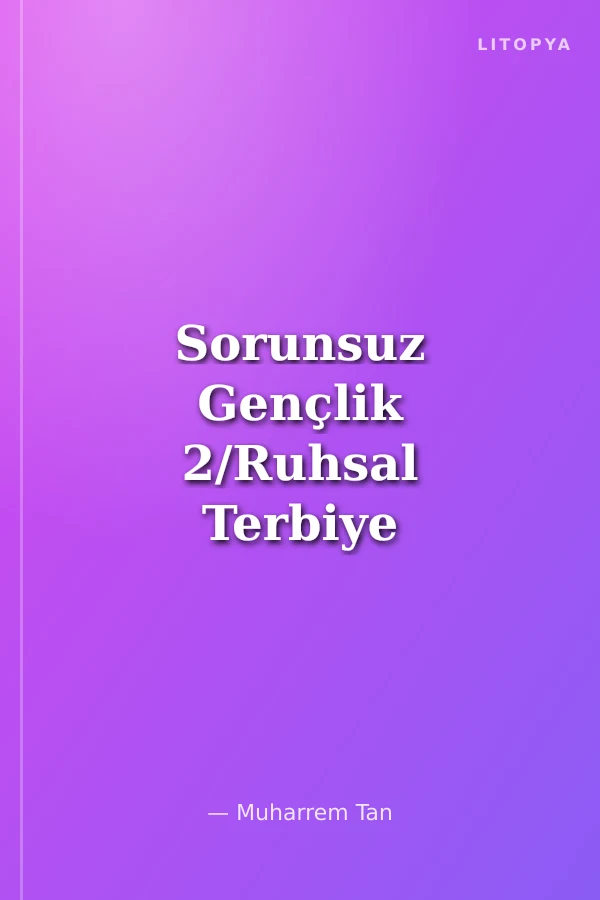 Sorunsuz Gençlik 2/Ruhsal Terbiye (Kız-Erkek 18-21 Yaş)