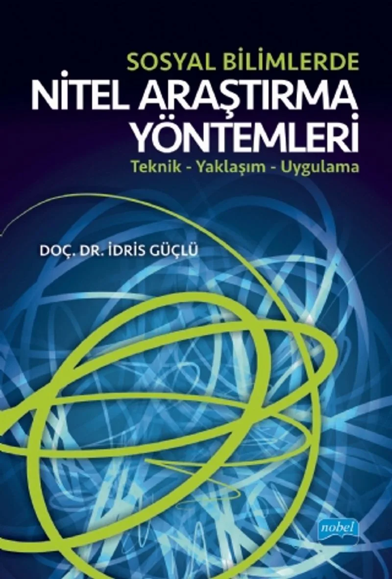 Sosyal Bilimlerde Nitel Araştırma Yöntemleri Teknik - Yaklaşım - Uygulama