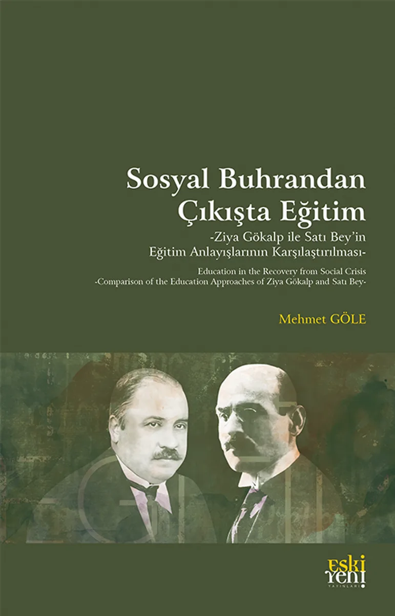 Sosyal Buhrandan Çıkışta Eğitim Ziya Gökalp ile Satı Bey'in Eğitim Anlayışlarının Karşılaştırılması