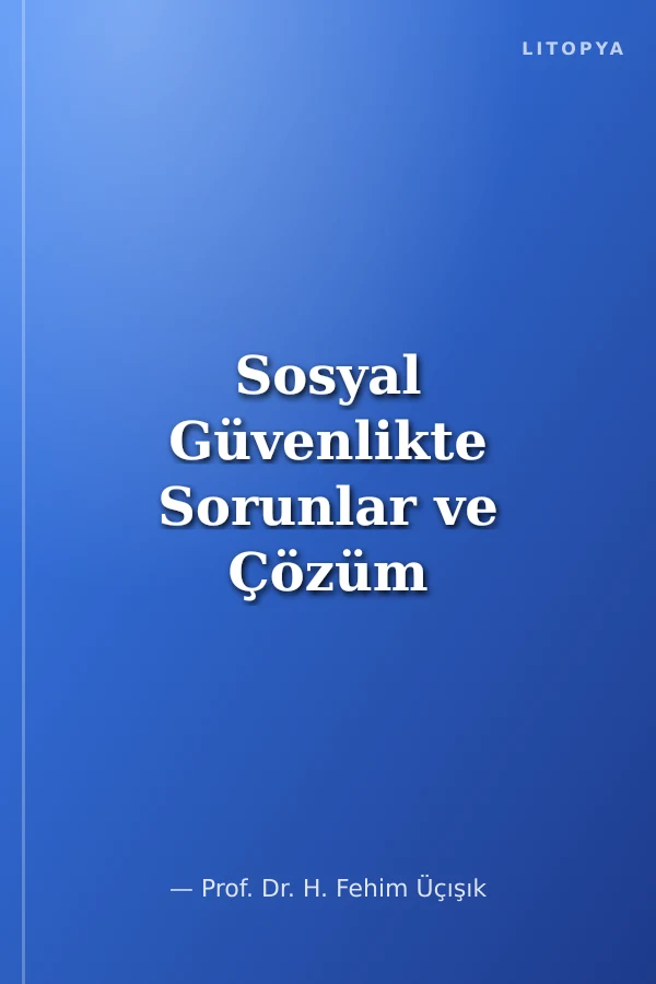 Sosyal Güvenlikte Sorunlar ve Çözüm Önerileri