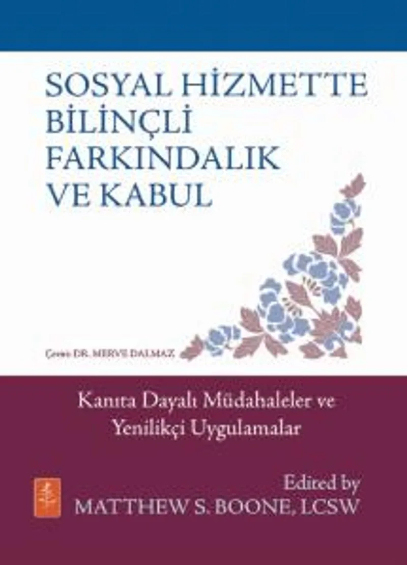 Sosyal Hizmette Bilinçli Farkındalık ve Kabul Kanıta Dayalı Müdahaleler ve Yenilikçi Uygulamalar