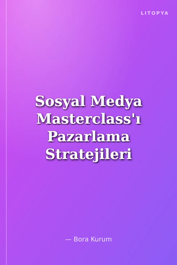 Sosyal Medya Masterclass'ı Pazarlama Stratejileri ve Taktikleri