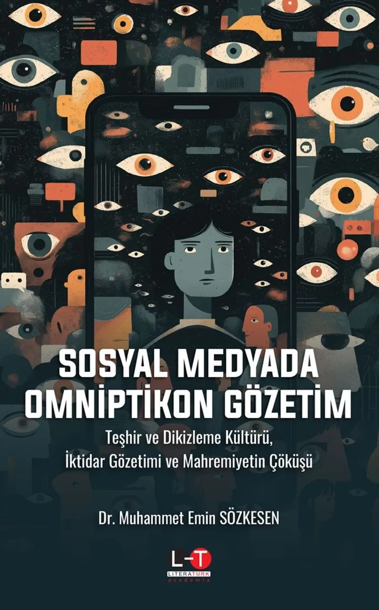 Sosyal Medyada Omniptikon Gözetim Teşhir ve Dikizleme Kültürü, İktidar Gözetimi ve Mahremiyetin Çöküşü