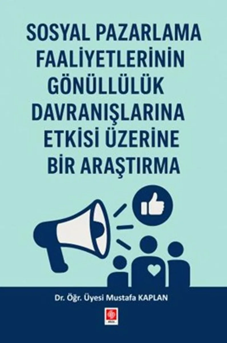 Sosyal Pazarlama Faaliyetlerinin Gönüllülük Davranışlarına Etkisi Üzerine Bir Araştırma