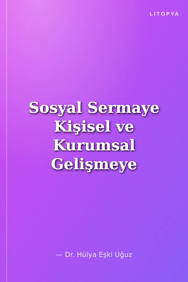 Sosyal Sermaye Kişisel ve Kurumsal Gelişmeye Farklı Bir Yaklaşım