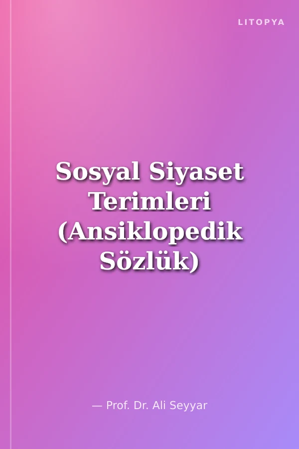 Sosyal Siyaset Terimleri (Ansiklopedik Sözlük)
