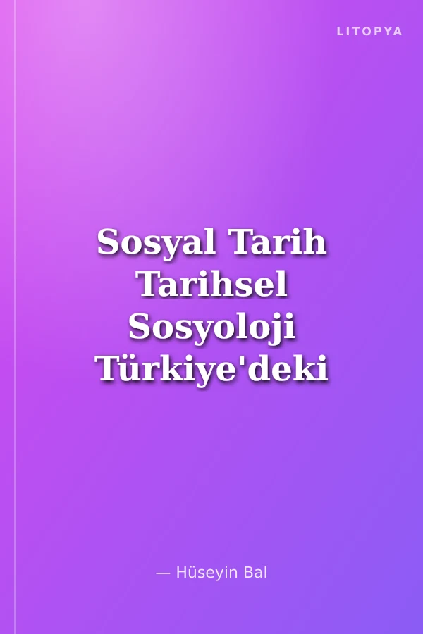 Sosyal Tarih Tarihsel Sosyoloji Türkiye'deki Görünümleri