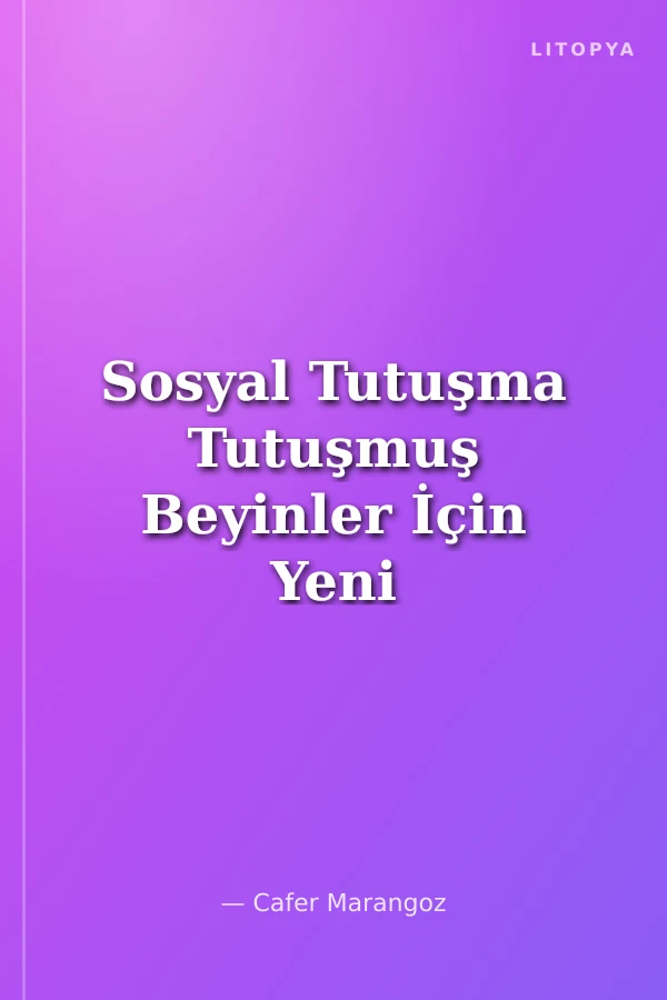 Sosyal Tutuşma Tutuşmuş Beyinler İçin Yeni Bir Teori