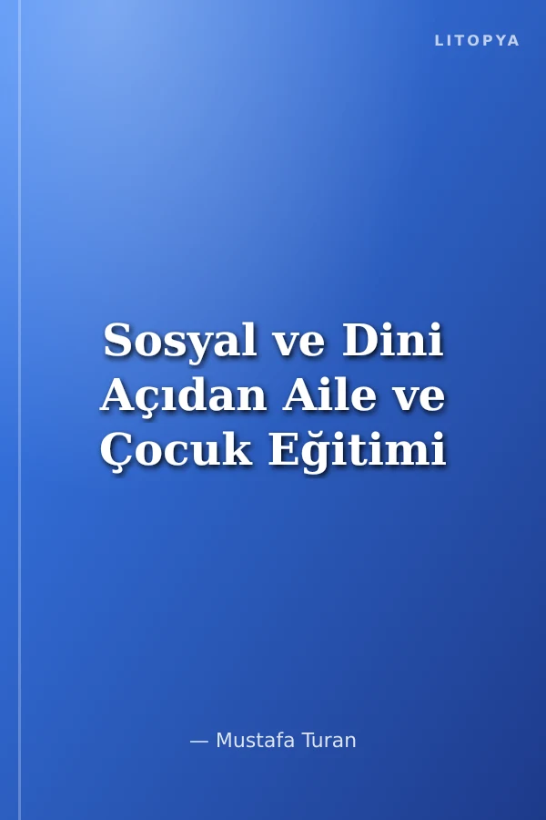 Sosyal ve Dini Açıdan Aile ve Çocuk Eğitimi