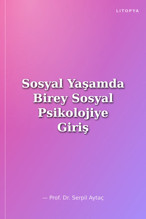 Sosyal Yaşamda Birey Sosyal Psikolojiye Giriş