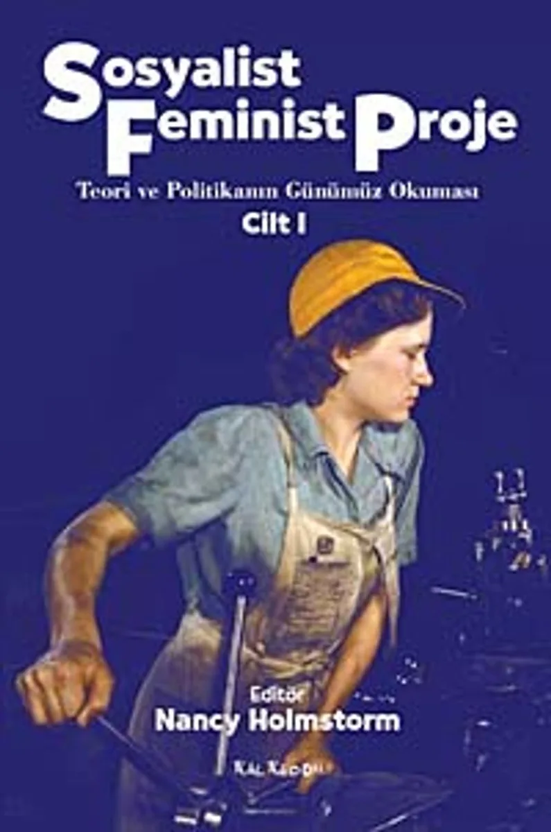 Sosyalist Feminist Proje Cilt 1 Teori ve Politikanın Günümüz Okuması