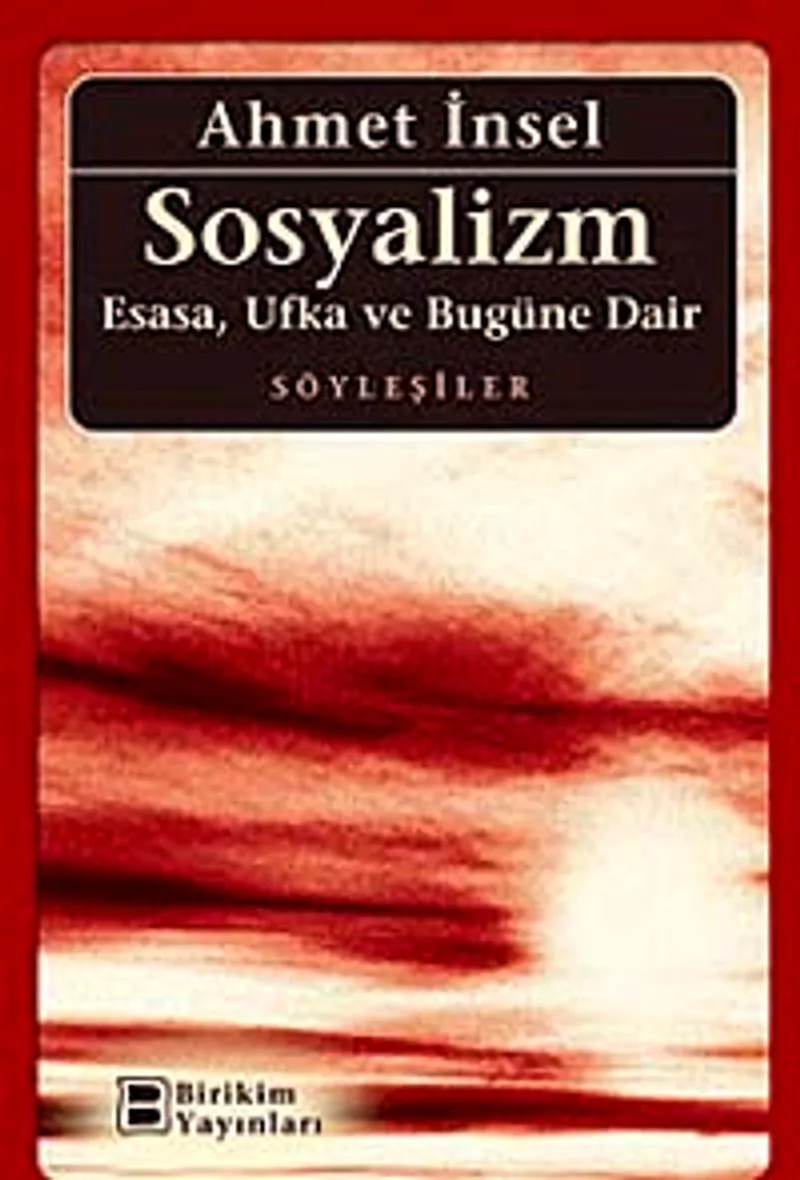Sosyalizm Esasa, Ufka Ve Bugüne Dair